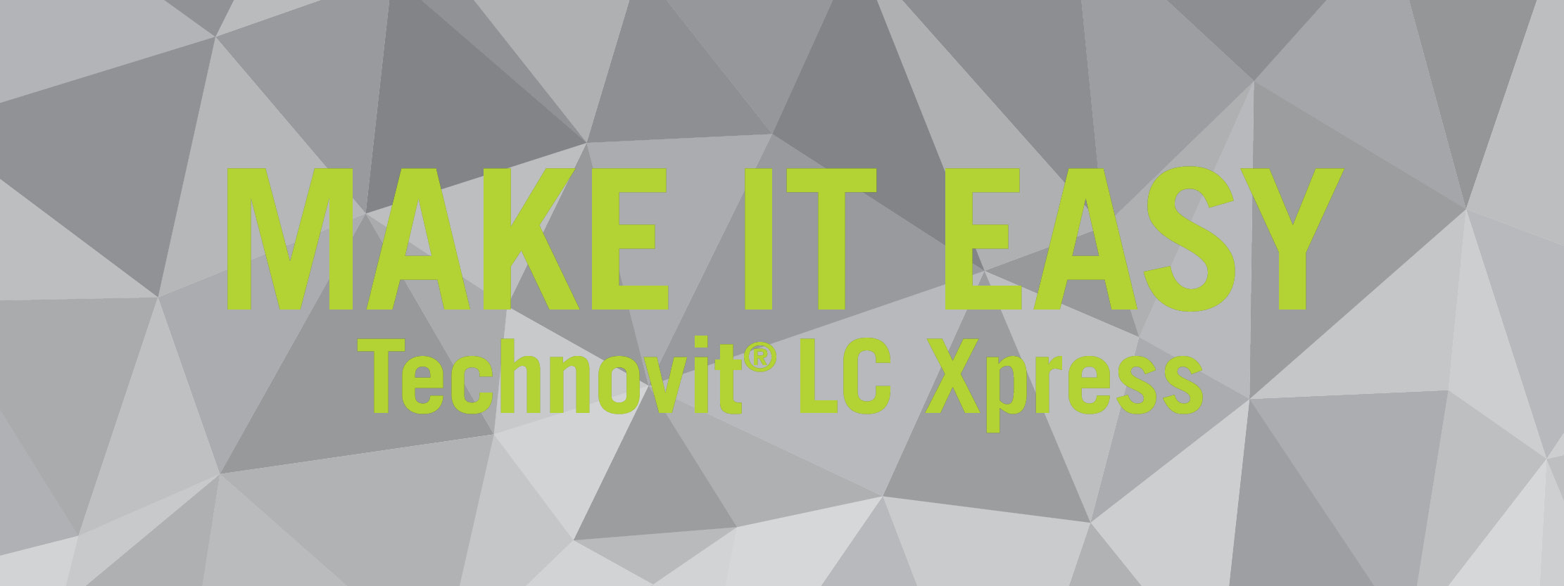 Technovit LC Xpress DAS lichthärtendes Einbettsystem - Einfach. Sicher. Effizient.
